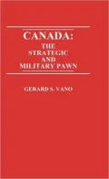 Canada: The Strategic and Military Pawn