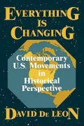 Everything Is Changing: Contemporary U. S. Movements in Historical Perspective