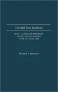 Toward Two Societies: The Changing Distributions of Income and Wealth in the U.S. Since 1960