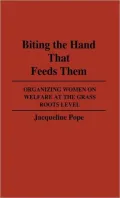 Biting the Hand That Feeds Them: Organizing Women on Welfare at the Grass Roots Level