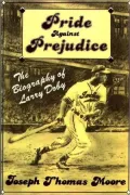 Pride Against Prejudice The Biography of Larry Doby