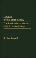 Survival of the Black Family: The Institutional Impact of U.S. Social Policy