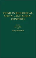 Crime in Biological, Social, and Moral Contexts