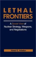 Lethal Frontiers: A Soviet View of Nuclear Strategy, Weapons, and Negotiations