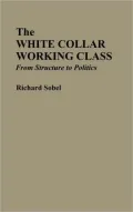 The White Collar Working Class: From Structure to Politics