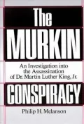 The Murkin Conspiracy: An Investigation into the Assassination of Dr. Martin Luther King, Jr.