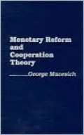 Monetary Reform And Cooperation Theory