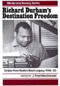 Richard Durham's Destination Freedom: Scripts From Radio's Black Legacy, 1948-50