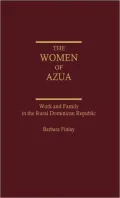 Women of Azua: Work and Family in the Rural Dominican Republic