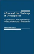 Africa and the Challenge of Development : Acquiescence and Dependency Versus Freedom and Development