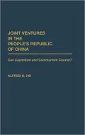 Joint Ventures in the People's Republic of China : Can Capitalism and Communism Coexist?
