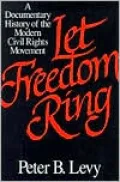 Let Freedom Ring: A Documentary History of the Modern Civil Rights Movement