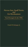 Narrow Seas, Small Navies and Fat Merchantmen : Naval Strategies for the 1990s