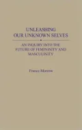 Unleashing Our Unknown Selves