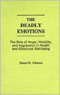 Deadly Emotions: The Role of Anger, Hostility, and Aggression in Health and Emotional Well-Being