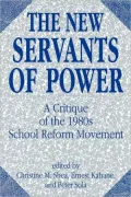 The New Servants of Power: A Critique of the 1980s School Reform Movement
