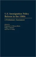 U.S. Immigration Policy Reform in the 1980s: A Preliminary Assessment
