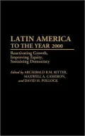 Latin America in the Year 2000: Reactivating Growth, Improving Equity, Sustaining Democracy