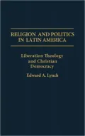 Religion and Politics in Latin America Liberation Theology and Christian Democracy