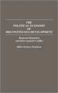 The Political Economy of Discontinuous Development : Regional Disparities and Inter-Regional Conflict
