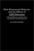Male Homosexual Behavior and the Effects of AIDS Education: A Study of Behavior and Safer Sex in New Zealand and South Australia