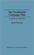 The Presidential Campaign Film: A Critical History