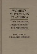 Women's Movements in America: Their Successes, Disappointments, and Aspirations