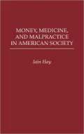 Money, Medicine, and Malpractice in American Society