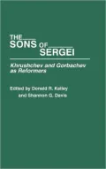 The Sons of Sergei : Khrushchev and Gorbachev as Reformers