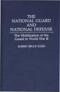 The National Guard and National Defense: The Mobilization of the Guard in World War II