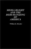 Media Blight and the Dehumanizing of America