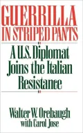 Guerrilla in Striped Pants: A U. S. Diplomat Joins the Italian Resistance