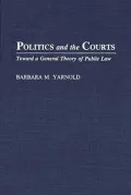 Politics and the Courts Toward a General Theory of Public Law