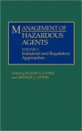 Management of Hazardous Agents: Volume 1: Industrial and Regulatory Approaches