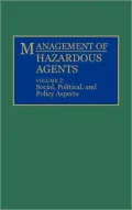 Management of Hazardous Agents: Volume 2: Social, Political, and Policy Aspects