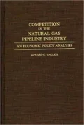 Competition in the Natural Gas Pipeline Industry: An Economic Policy Analysis