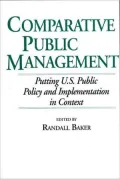 Comparative Public Management : Putting U.S. Public Policy and Implementation in Context