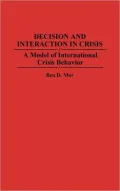 Decision and Interaction in Crisis: A Model of International Crisis Behavior