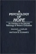 A Psychology of Hope: An Antidote to the Suicidal Pathology of Western Civilization