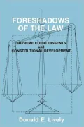 Foreshadows of the Law Supreme Court Dissents and Constitutional Development