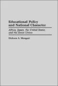 Educational Policy and National Character : Africa, Japan, the United States, and the Soviet Union