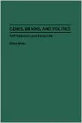 Genes, Brains, and Politics: Self-Selection and Social Life