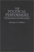 The Political Performers: CBS Broadcasts in the Public Interest
