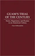 Guam's Trial of the Century: News, Hegemony, and Rumor in an American Colony