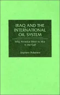 Iraq and the International Oil System : Why America Went to War in the Gulf