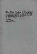 The New Global Oil Market: Understanding Energy Issues in the World Economy