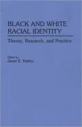 Black and White Racial Identity: Theory, Research, and Practice
