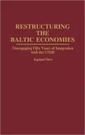 Restructuring the Baltic Economies: Disengaging Fifty Years of Integration with the USSR