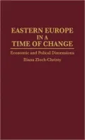 Eastern Europe in a Time of Change : Economic and Political Dimensions
