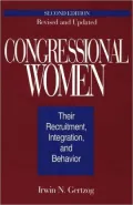 Congressional Women: Their Recruitment, Integration, and Behavior Second Edition, Revised and Updated